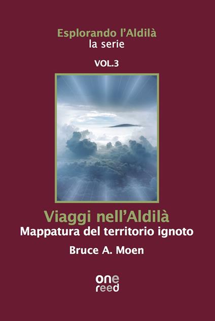 Viaggi nell'Aldilà. Mappatura del territorio ignoto. Esplorando l'Aldilà. Vol. 3 - Bruce A. Moen - copertina