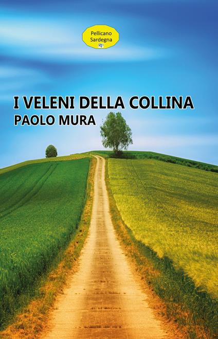 I veleni della collina. Nuova ediz. - Paolo Mura - copertina