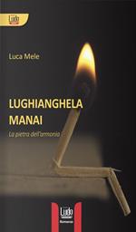 Lughianghela Manai. La pietra dell'armonia