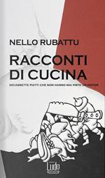 Racconti di cucina. Diciassette piatti che non hanno mai visto un editor