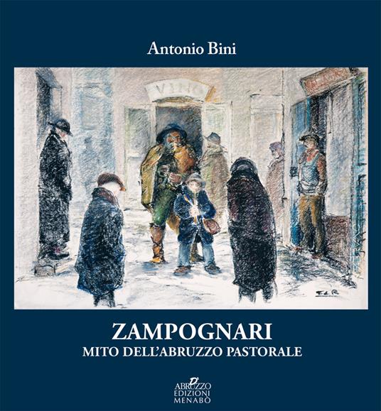 Zampognari. Mito dell'Abruzzo pastorale - Antonio Bini - copertina