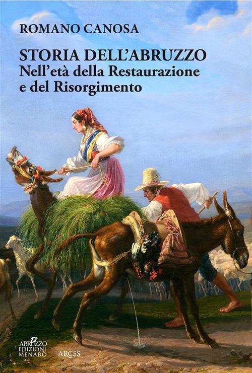 Storia dell'Abruzzo nell'età della Restaurazione e del Risorgimento - Romano Canosa - ebook