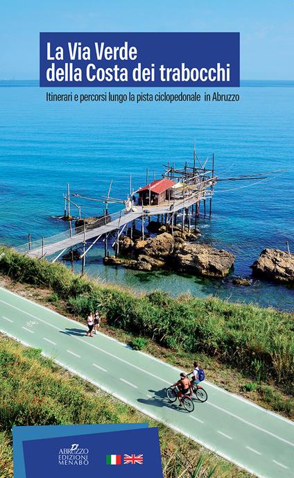 La Via Verde della Costa dei Trabocchi. Itinerari e percorsi lungo la pista ciclopedonale in Abruzzo - copertina