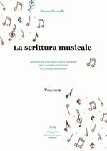 La scrittura musicale. Appunti ed attività di teoria musicale per la scuola secondaria e lo studio autonomo. Vol. 2