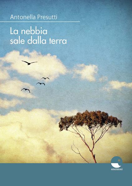 La nebbia sale dalla terra - Antonella Presutti - copertina