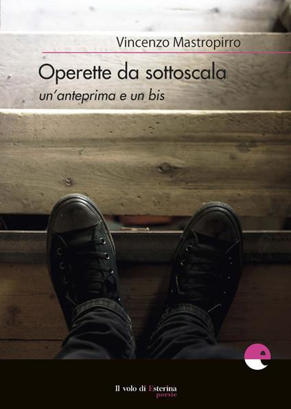 Operette da sottoscala. Un'anteprima e un bis - Vincenzo Mastropirro - copertina