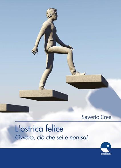 L'ostrica felice. Ovvero, ciò che sei e non sai - Saverio Crea - copertina