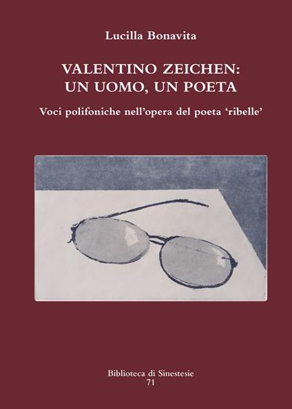 Valentino Zeichen: un uomo, un poeta. Voci polifoniche nell’opera del poeta «ribelle» - Lucilla Bonavita - copertina