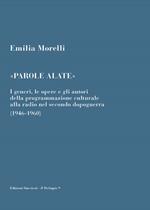 «Parole alate». I generi, le opere e gli autori della programmazione culturale alla radio nel secondo dopoguerra (1946-1960)