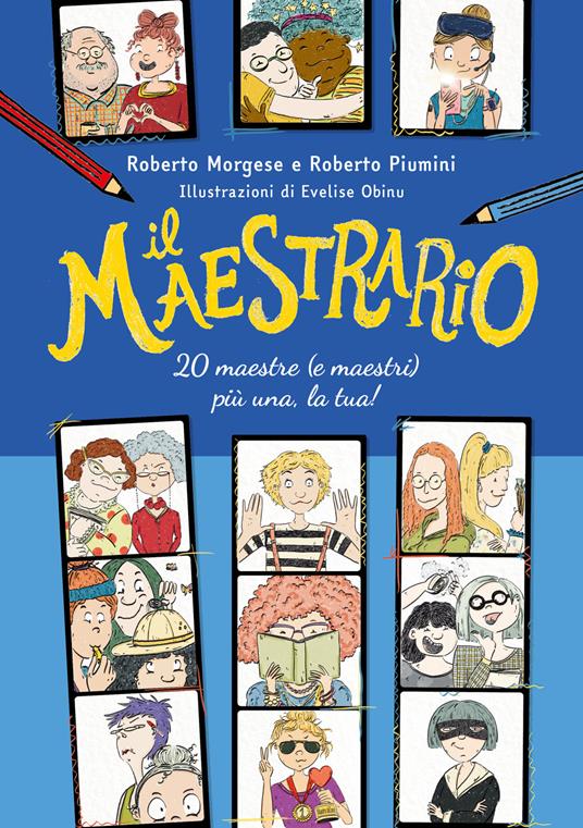 Il maestrario. 20 maestre (e maestri) più una, la tua! - Roberto Piumini,Roberto Morgese - copertina