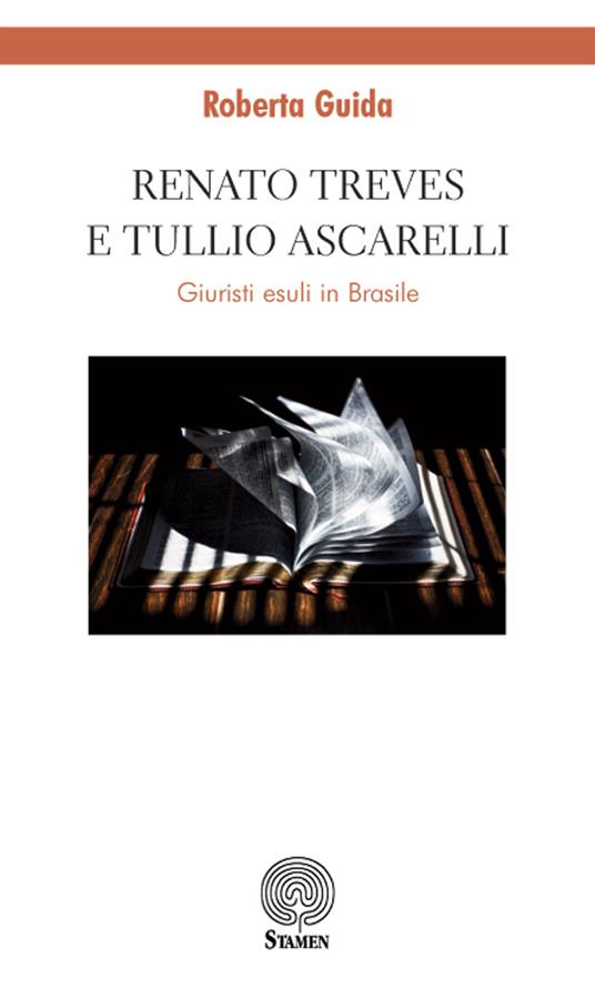 Renato Treves e Tullio Ascarelli. Giuristi esuli in Brasile - R. Guida - copertina