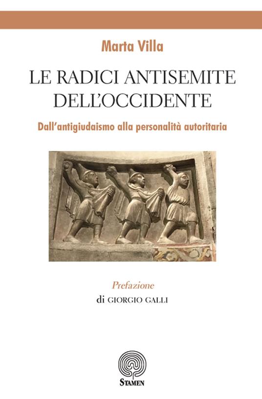 Le radici antisemite dell'occidente. Dall'antigiudaismo alla personalità autoritaria - Marta Villa - copertina