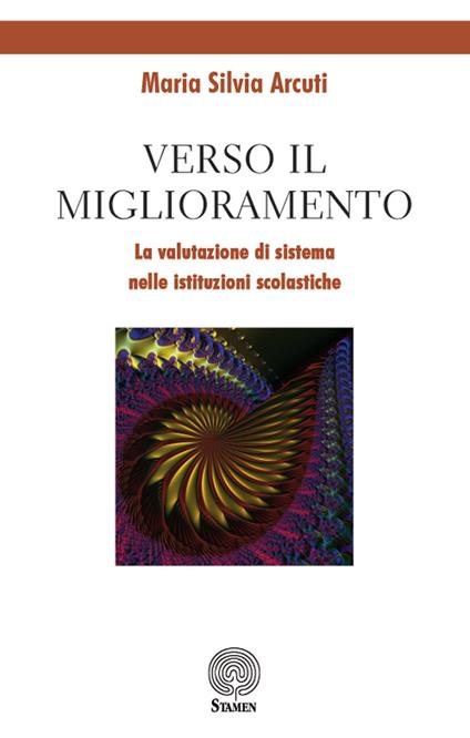 Verso il miglioramento. La valutazione di sistema nelle istituzioni scolastiche - Maria Silvia Arcuti - copertina