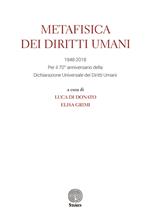 Metafisica dei diritti umani. 1948-2018. Per il 70° anniversario della Dichiarazione universale dei diritti umani