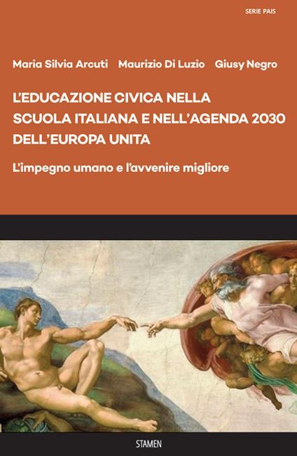 L' educazione civica nella scuola italiana e nell'Agenda 2030 dell'Europa unita. L'impegno umano e l'avvenire migliore - Maria Silvia Arcuti,Maurizio Di Luzio,Giusy Negro - copertina