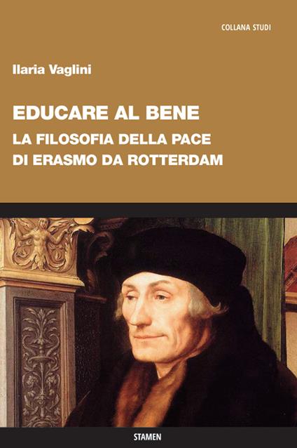 Educare al bene. La filosofia della pace di Erasmo da Rotterdam - Ilaria Vaglini - copertina