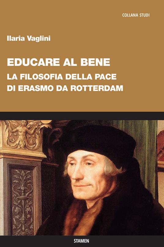 Educare al bene. La filosofia della pace di Erasmo da Rotterdam - Ilaria Vaglini - copertina