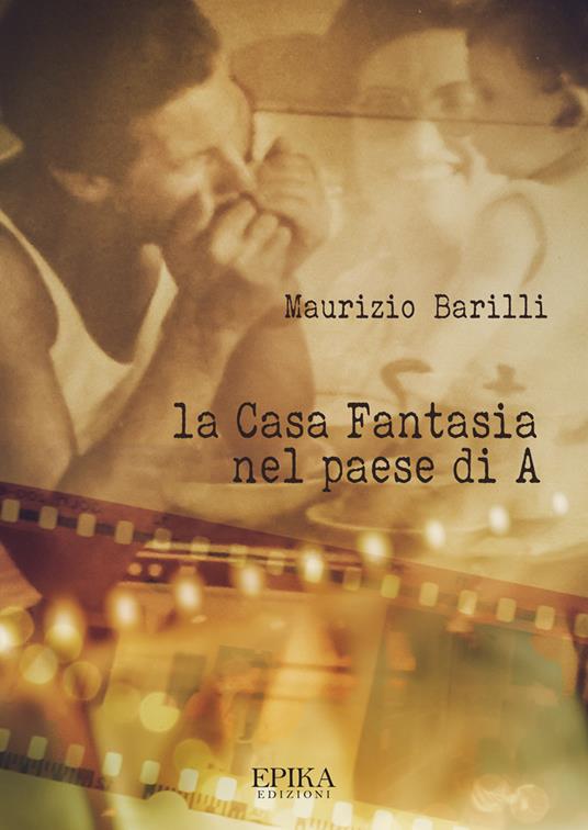 La Casa Fantasia nel paese di A - Maurizio Barilli - copertina