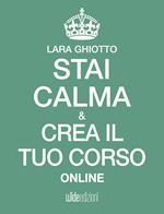 Stai calma e crea il tuo corso online