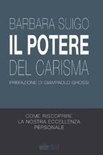 Il potere del carisma. Come riscoprire la nostra eccellenza personale