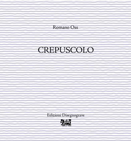Crepuscolo - Romano Oss - copertina