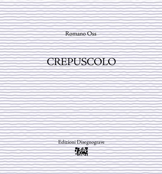 Crepuscolo - Romano Oss - copertina