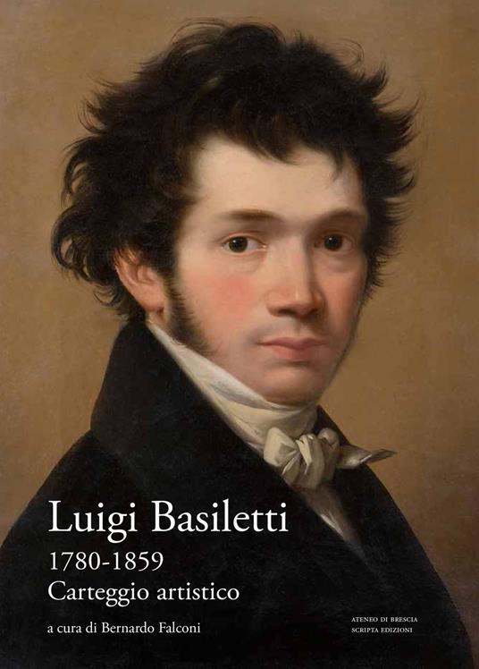 Luigi Basiletti (1780-1859). Carteggio artistico - Luigi Basiletti - copertina