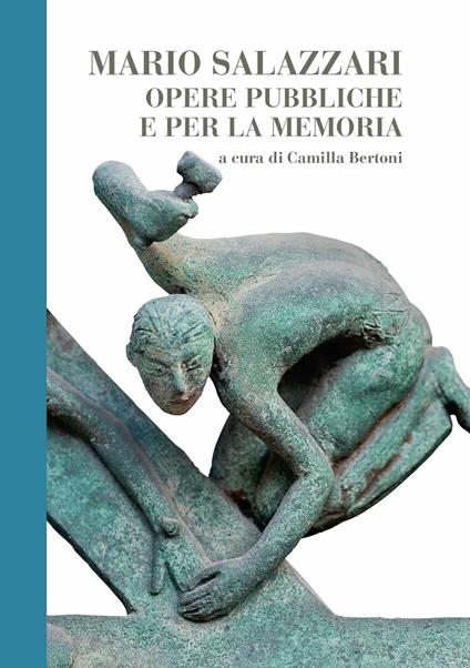 Mario Salazzari. Opere pubbliche e per la memoria - Maddalena Basso,Camilla Bertoni,Gabriella Bologna - copertina