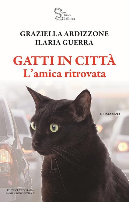 Gatti in città. L'amica ritrovata - Graziella Ardizzone,Ilaria Guerra - copertina