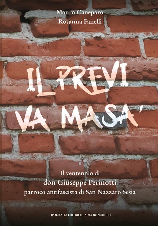 Il previ va masà. Il ventennio di don Giuseppe Perinotti parroco antifascista di San Nazzaro Sesia - Mauro Caneparo,Rosanna Fanelli - copertina