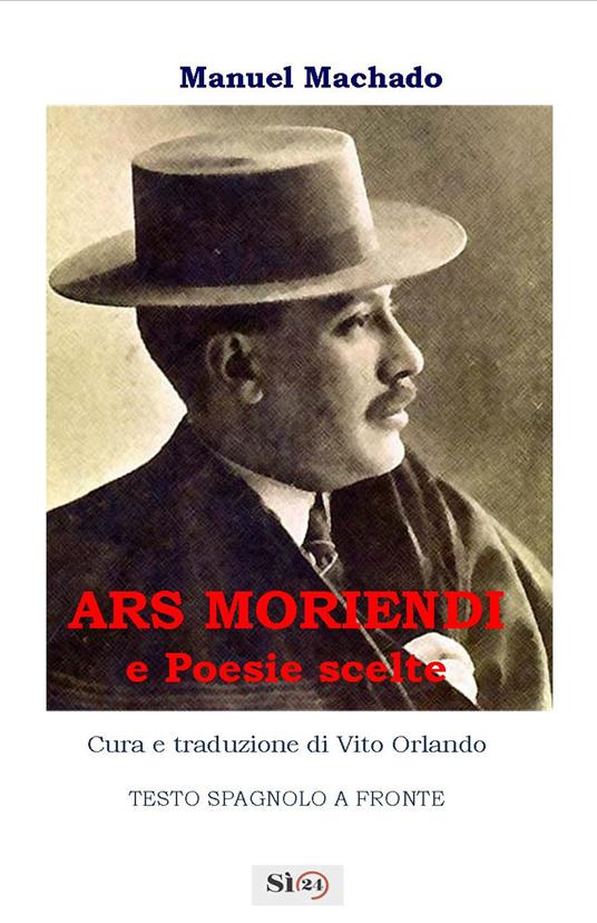 Ars moriendi e poesie scelte. Testo spagnolo a fronte - Manuel Machado - copertina