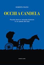 Occhi a candela. Piccola storia e racconti d'amore in un paese del Sud