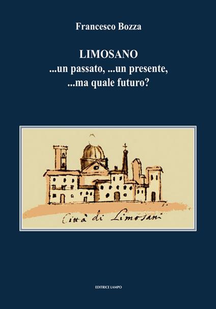 Limosano. ...un passato, ...un presente, ...ma quale futuro? - Francesco Bozza - copertina