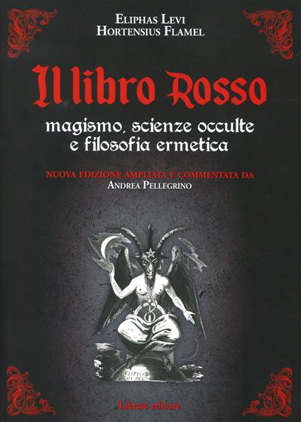 Il libro rosso. Magismo, scienze occulte e filosofia ermetica. Nuova ediz. - Éliphas Lévi,Hortensius Flamel - copertina