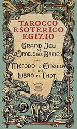 Tarocco esoterico egizio. Metodo di Etteilla e del Libro di Thot. Con 78 Carte