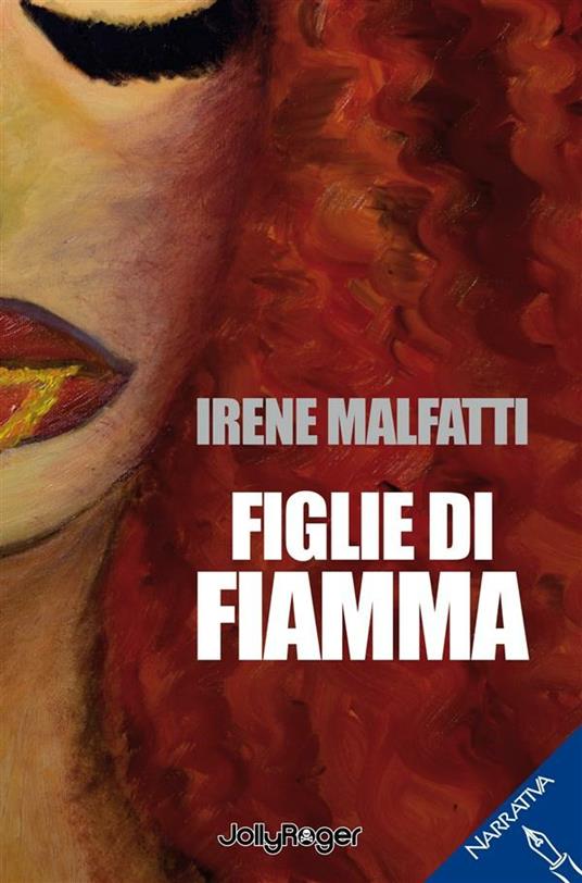 Figlie di fiamma - Irene Malfatti,Serena Fambrini - ebook