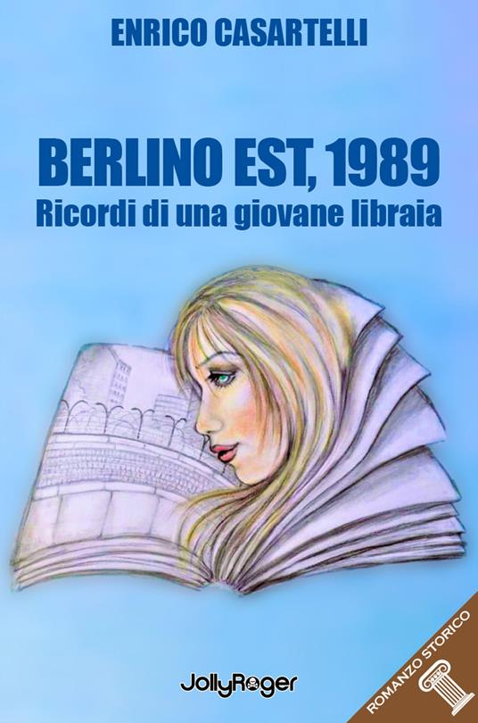 Berlino Est, 1989. I ricordi di una giovane libraia. Con Segnalibro - Enrico Casartelli - copertina