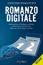 Romanzo digitale. Dalla pandemia all'intelligenza artificiale. Il diario dei prossimi dieci anni. Riflessioni sulla tecnologia e sul tempo. Con Segnalibro