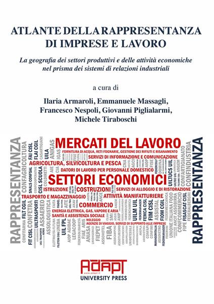 Atlante della rappresentanza di imprese e lavoro. La geografia dei settori produttivi e delle attività economiche nel prisma dei sistemi di relazioni industriali - copertina