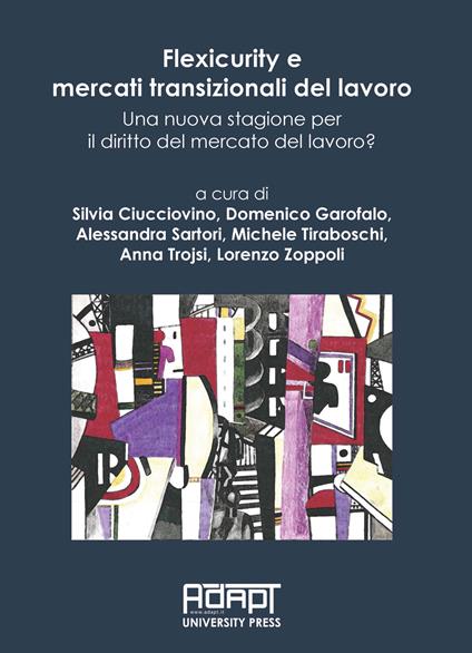 Flexicurity e mercati transizionali del lavoro. Una nuova stagione per il diritto del mercato del lavoro? - copertina