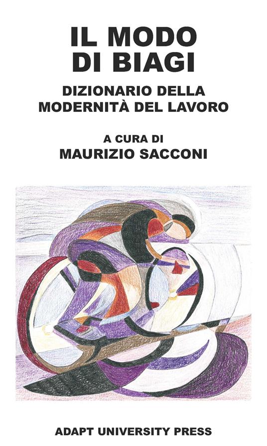 Il modo di Biagi. Dizionario della modernità del lavoro - copertina