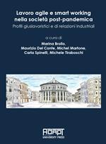 Lavoro agile e smart working nella società post-pandemica. Profili giuslavoristici e di relazioni industriali