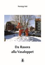 Da Rasora alla Vasaloppet. Per inseguire il sogno di una domenica di marzo