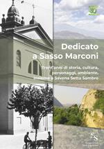 Dedicato a Sasso Marconi. Trent'anni di storia, cultura, personaggi, ambiente, insieme a Savena Setta Sambro