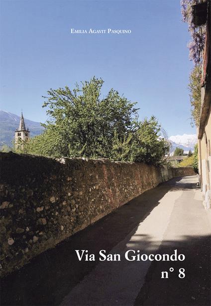 Via San Giocondo n° 8 - Emilia Agavit Pasquino - copertina