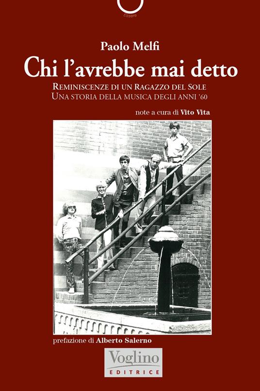 Chi l'avrebbe mai detto. Reminiscenze di un ragazzo del Sole. Una storia della musica degli anni '60 - Paolo Melfi - copertina