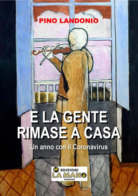 E la gente rimase a casa. Un anno con il coronavirus - Pino Landonio - copertina