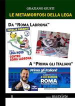 Le metamorfosi della Lega. Da «Roma ladrona» a «Prima gli italiani»