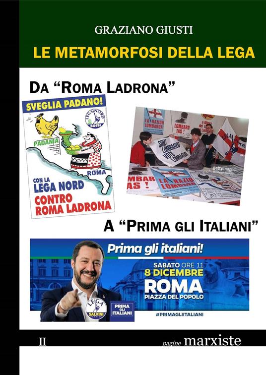 Le metamorfosi della Lega. Da «Roma ladrona» a «Prima gli italiani» - Graziano Giusti - copertina