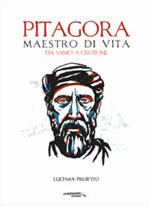 Pitagora. Maestro di vita da Samo a Crotone